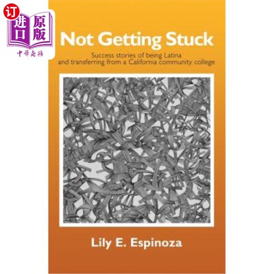 海外直订Not Getting Stuck: Success Stories of being Latina and Transferring from a Calif 不被卡住：成为拉丁美洲人和