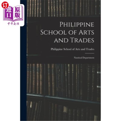 海外直订Philippine School of Arts and Trades; Nautical Department 菲律宾艺术与贸易学院;航海部门