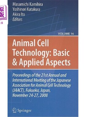 海外直订Animal Cell Technology: Basic And Applied Aspects, Volume 16: Proceedings of the 动物细胞技术:基础和应用方面，