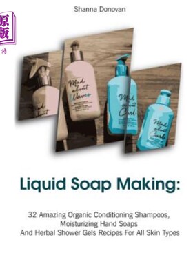 海外直订医药图书Liquid Soap Making: 32 Amazing Organic Conditioning Shampoos, Moisturizing Hand  液体肥皂制作：32种