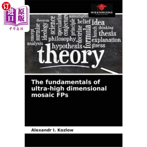 海外直订The fundamentals of ultra-high dimensional mosaic FPs 超高维镶嵌FPs的基本原理