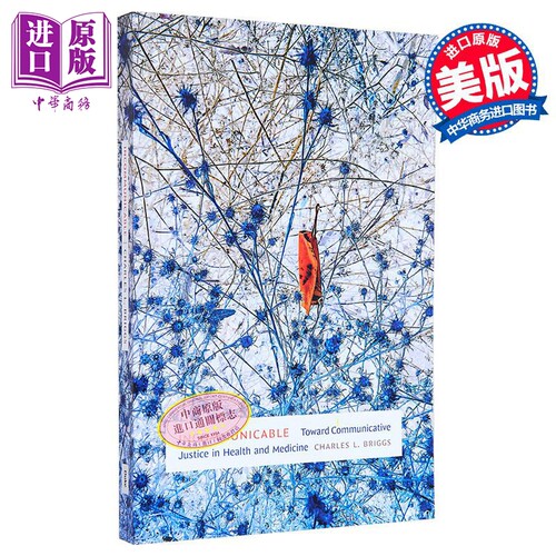不可沟通 迈向健康和医学的沟通正义 Incommunicable Justice in Health Medicine 英文原版 Charles L Briggs【中商原版】