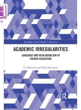海外直订Academic Irregularities: Language and Neoliberalism in Higher Education 学术不规范:高等教育中的语言与新自由
