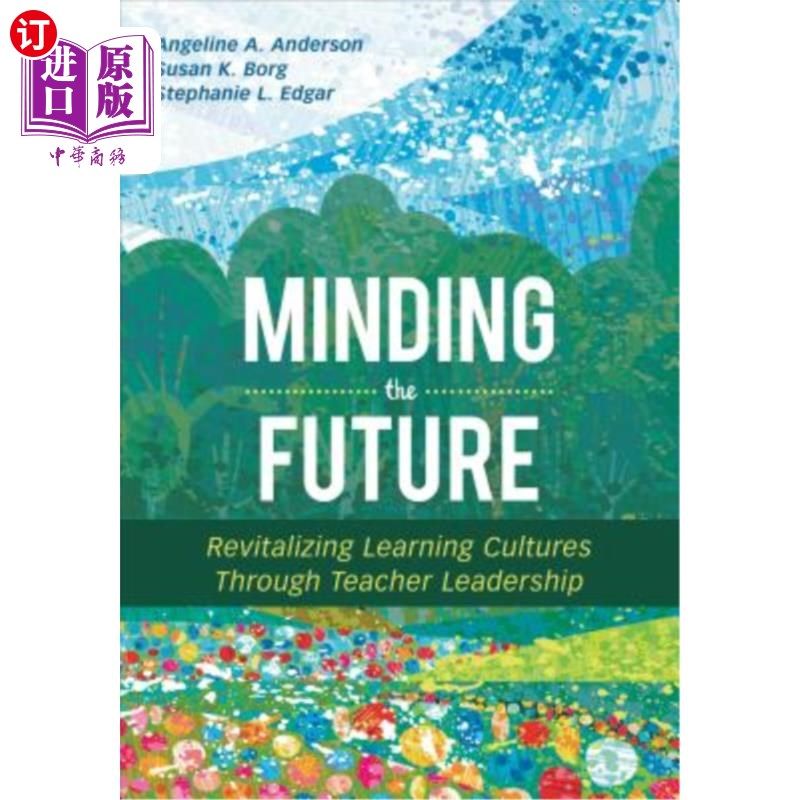 海外直订Minding the Future: Revitalizing Learning Cultures Through Teacher Leadership 关注未来:通过教师领导振兴学习