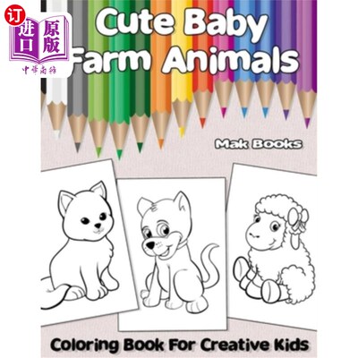海外直订Cute Baby Farm Animals: Coloring Book For Creative Kids 可爱的婴儿农场动物:着色书的创意孩子
