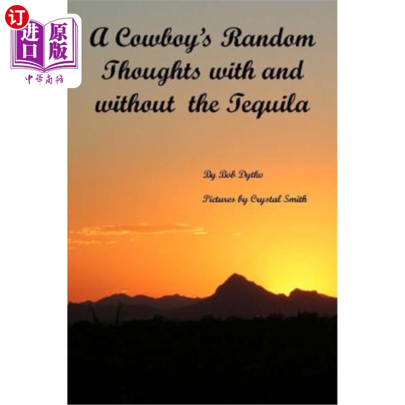 海外直订A Cowboy's Random Thoughts With and With out the Tequila: A Cowboy's Random Thou 一个牛仔在喝龙舌兰酒和不喝
