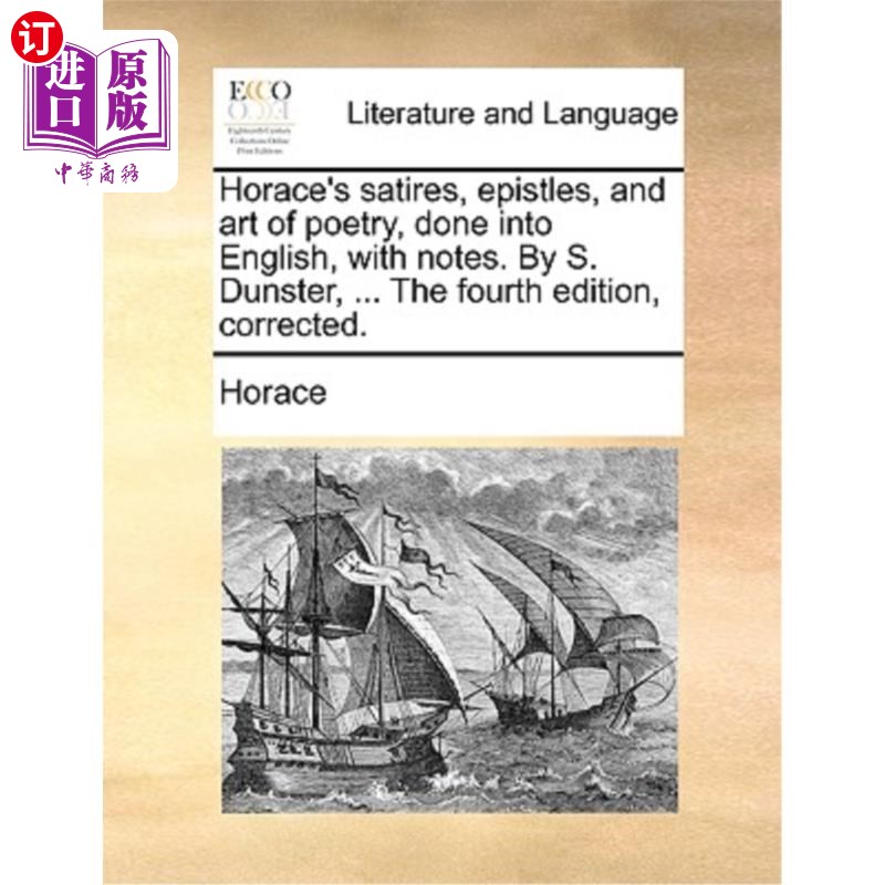 海外直订Horace's satires, epistles, and art of poetry, done into English, with notes. By 贺拉斯的讽刺诗，书信和诗歌