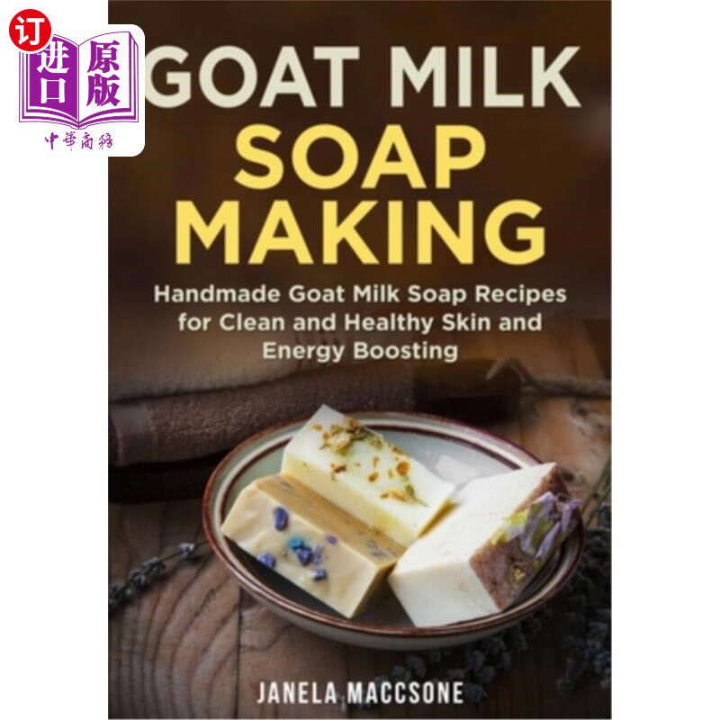 海外直订Goat Milk Soap Making: Handmade Goat Milk Soap Recipes for Clean and Healthy Ski 山羊奶肥皂制作:手工山羊奶