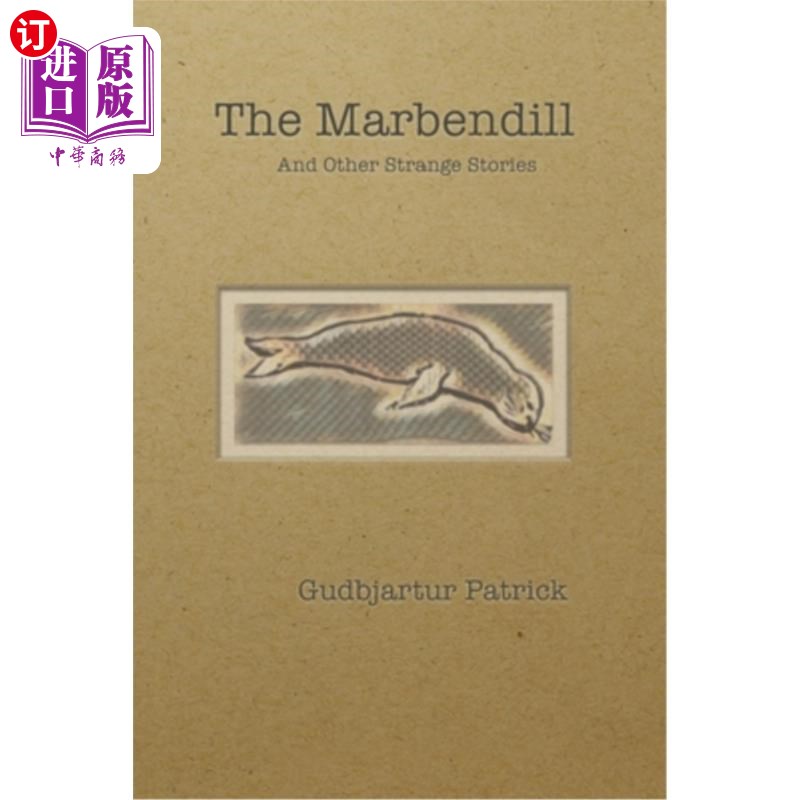 海外直订The Marbendill: And Other Strange Stories 《马本迪尔:和其他奇怪的故事》