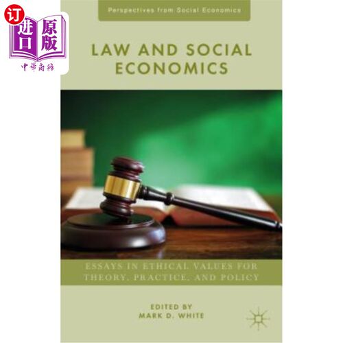 Law and Social Economics: Essays in Ethical Values for Theory, Practice, and Pol 法律和社会经济学：理论、实【中商原版】