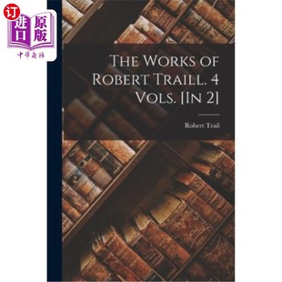 Works 海外直订The 4卷 Robert 作品 Traill. 罗伯特·特雷尔 Vols.