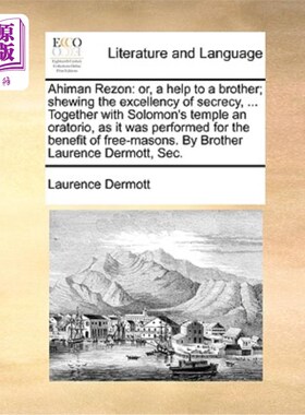 海外直订Ahiman Rezon: Or, a Help to a Brother; Shewing the Excellency of Secrecy, ... To Ahiman Rez