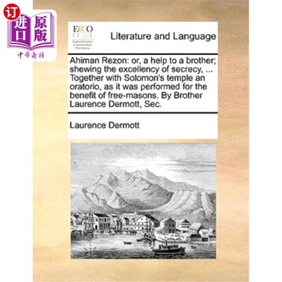 海外直订Ahiman Rezon: Or, a Help to a Brother; Shewing the Excellency of Secrecy, ... To Ahiman Rez