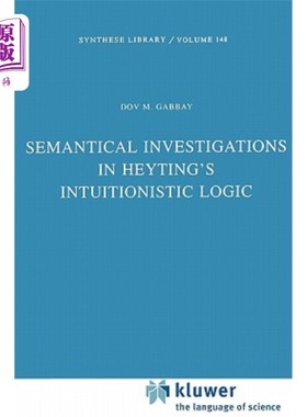 海外直订Semantical Investigations in Heyting's Intuitionistic Logic 海汀直觉逻辑中的语义研究