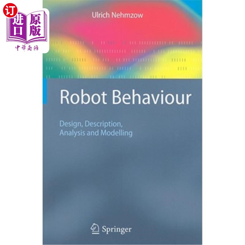 海外直订Robot Behaviour: Design, Description, Analysis and Modelling 机器人行为:设计，描述，分析和建模