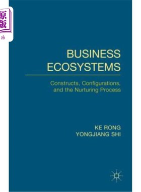 海外直订Business Ecosystems: Constructs, Configurations, and the Nurturing Process 商业生态系统：构造、配置和培育过程