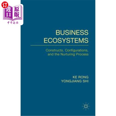 海外直订Business Ecosystems: Constructs, Configurations, and the Nurturing Process 商业生态系统：构造、配置和培育过程