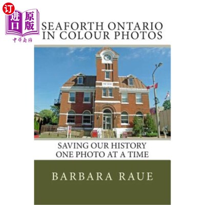 海外直订Seaforth Ontario in Colour Photos: Saving Our History One Photo at a Time 安大略西福斯彩色照片:一次一张照片