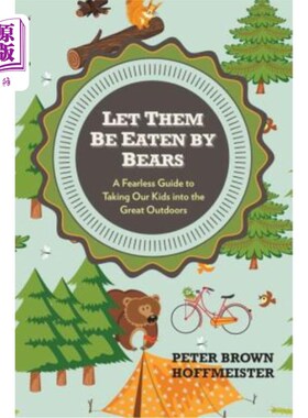 海外直订Let Them Be Eaten by Bears: A Fearless Guide to Taking Our Kids Into the Great O 让他们被熊吃掉:一个无畏的