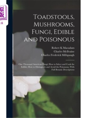 海外直订Toadstools, Mushrooms, Fungi, Edible and Poisonous; one Thousand American Fungi; 毒菌，蘑菇，真菌，食用和有