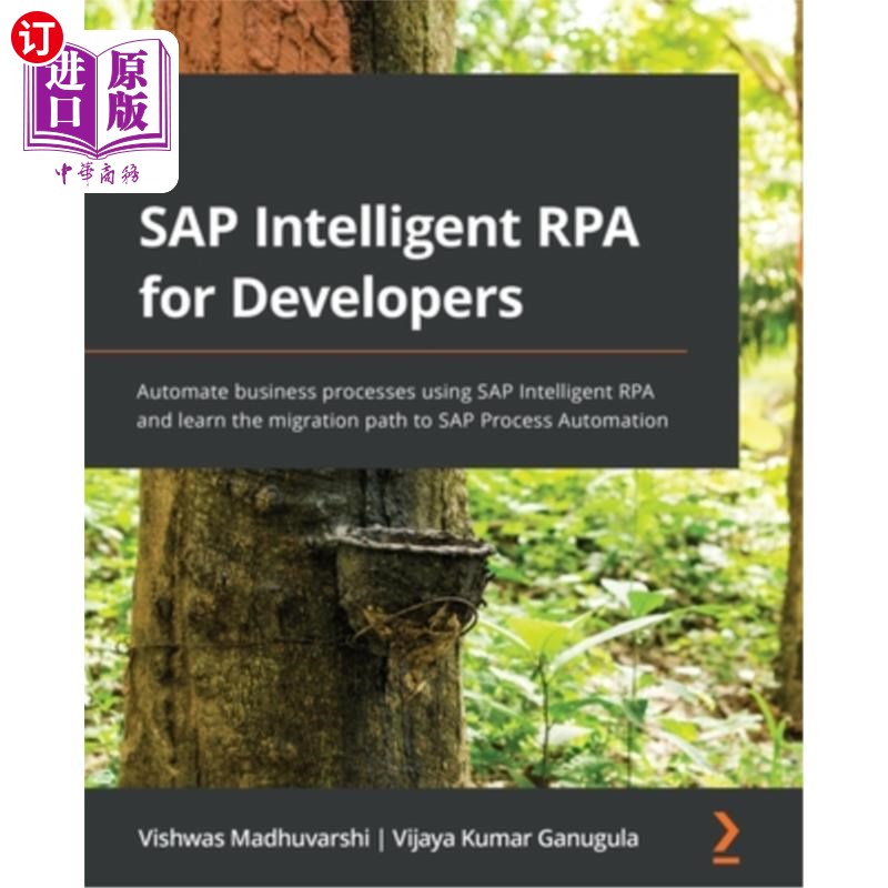 海外直订SAP Intelligent RPA for Developers: Automate business processes using SAP Intell 面向开发人员的SAP