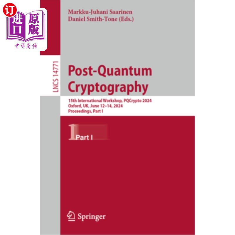 海外直订Post-Quantum Cryptography: 15th International Workshop, Pqcrypto 2024, Oxford, U Post-Quant