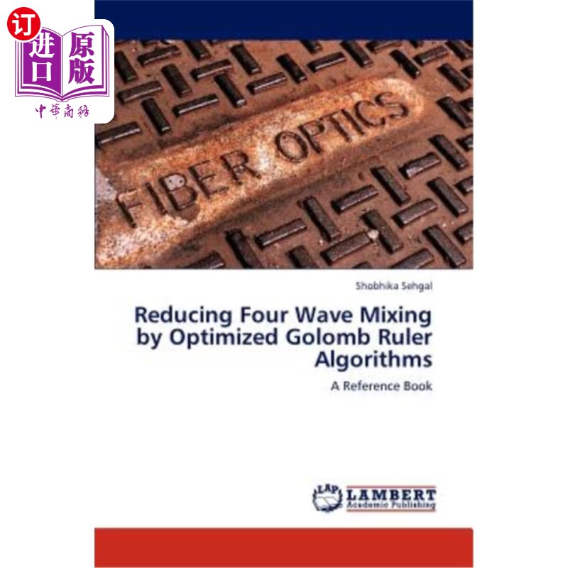 海外直订Reducing Four Wave Mixing by Optimized Golomb Ruler Algorithms优化GOOLB标尺算法降低四波混频