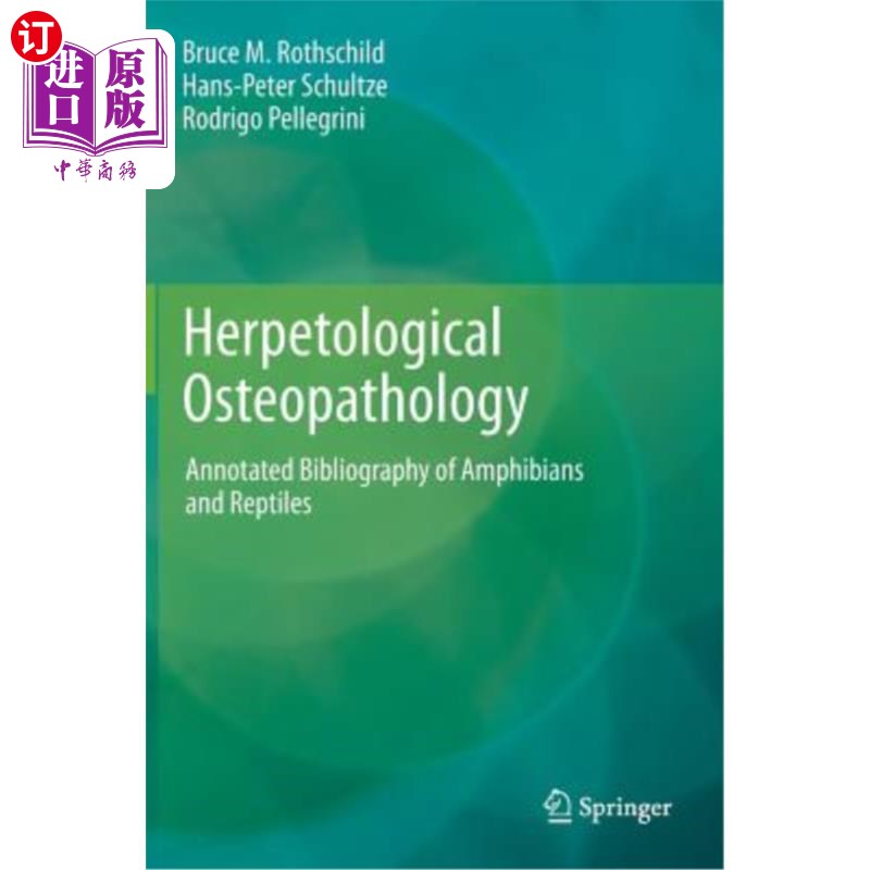 海外直订Herpetological Osteopathology: Annotated Bibliography of Amphibians and Reptiles 爬虫学骨病理学:两栖类和爬