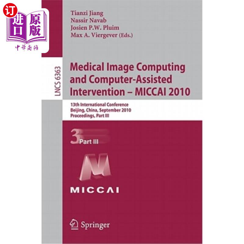 海外直订Medical Image Computing and Computer-Assisted Intervention - MICCAI 2010: 13th I 医学图像计算和计算机辅助干