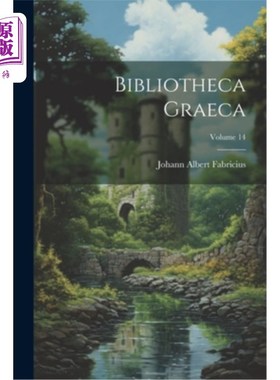 海外直订Bibliotheca Graeca; Volume 14 藏书Graeca;卷14