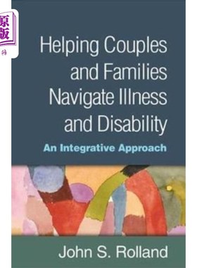 海外直订Helping Couples and Families Navigate Illness an... 帮助夫妻和家庭应对疾病和残疾