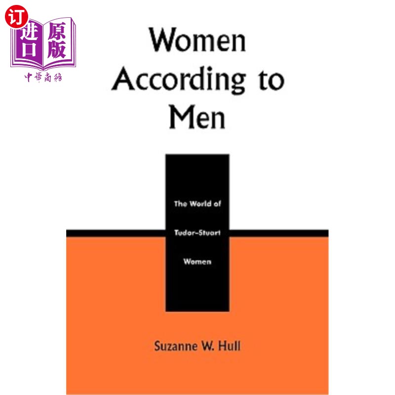 海外直订Women According to Men: The World of Tudor-Stuart Women 男人眼中的女人:都铎-斯图尔特女性的世界