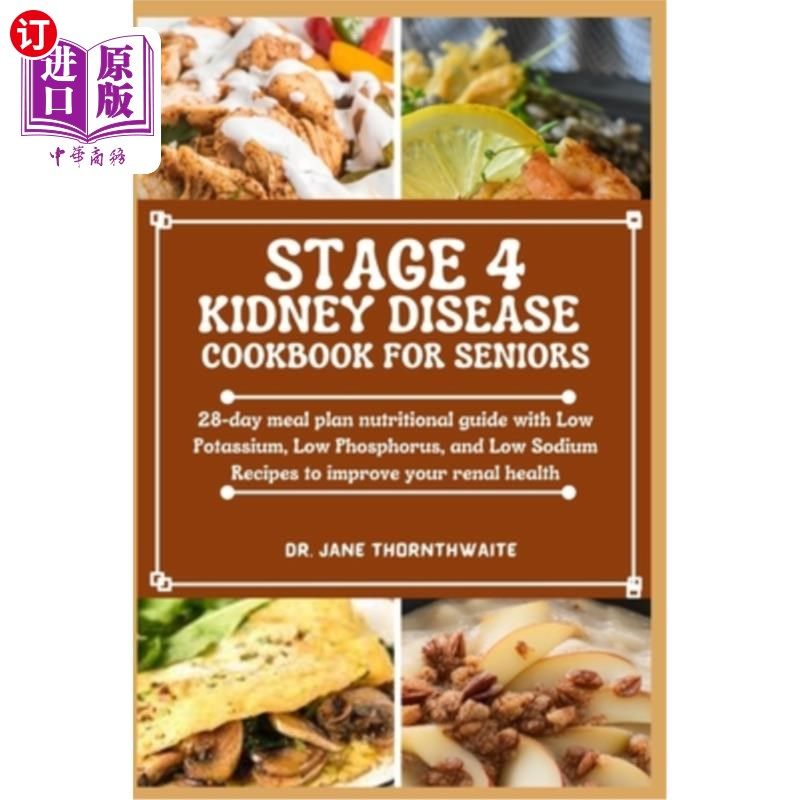 海外直订医药图书Stage 4 Kidney Disease Cookbook for Seniors: 28-day meal plan nutritional guide  第四阶段老年人肾脏