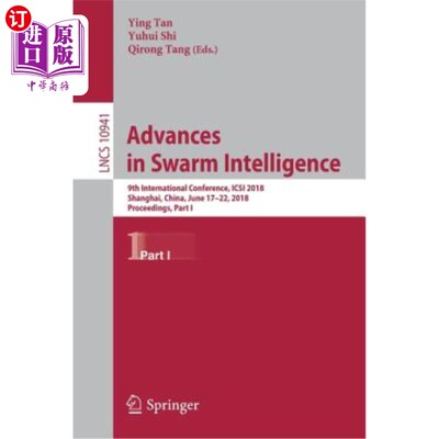 海外直订Advances in Swarm Intelligence: 9th International Conference, Icsi 2018, Shangha 群体智能进展：第九届国际会