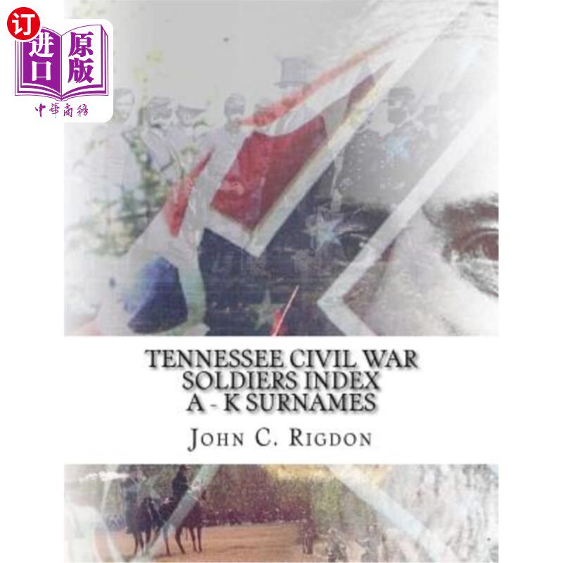 海外直订Tennessee Civil War Soldiers Index - A - K Surnames 田纳西州内战士兵索引-A-K姓氏