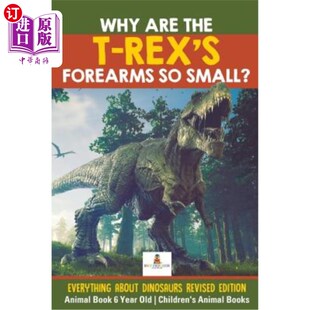 Revised The Rex 海外直订Why Dinosaurs Editio about Everything Small? 前臂这么小关 为什么霸王龙 Forearms Are