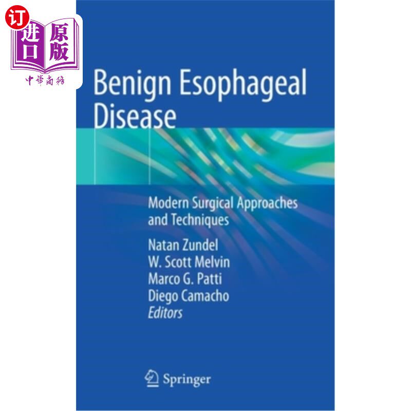 海外直订医药图书Benign Esophageal Disease: Modern Surgical Approaches and Techniques 良性食管疾病:现代外科手术方法