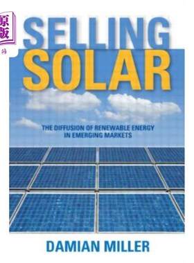 海外直订Selling Solar: The Diffusion of Renewable Energy in Emerging Markets 销售太阳能:可再生能源在新兴市场的扩散