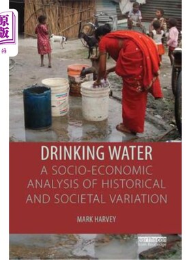 海外直订Drinking Water: A Socio-Economic Analysis of Historical and Societal Variation 饮用水:历史和社会变化的社会