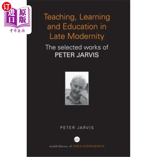 海外直订Teaching, Learning and Education in Late Modernity: The Selected Works of Peter  晚期现代性的教学、学习与教