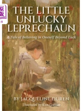 海外直订The Little Unlucky Leprechaun: A Tale of Believing in Oneself Beyond Luck 《倒霉的小妖精:相信自己超越运气的