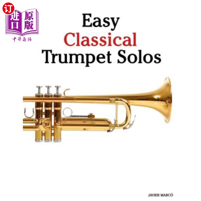 海外直订Easy Classical Trumpet Solos: Featuring Music of Bach, Brahms, Pachelbel, Handel 简单的古典小号独奏:以巴赫