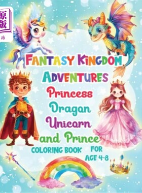 海外直订Fantasy Kingdom Adventures Princess Dragons Unicorn and Prince Coloring Books Fo 奇幻王国冒险公主龙独角兽和