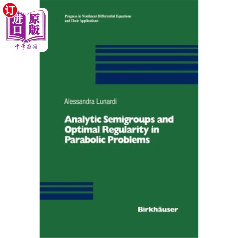 海外直订Analytic Semigroups and Optimal Regularity in Parabolic Problems 抛物型问题的解析半群与最优正则性