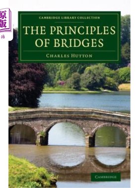 海外直订The Principles of Bridges: Containing the Mathematical Demonstrations of the Pro 桥梁原理:包含了拱的性质，