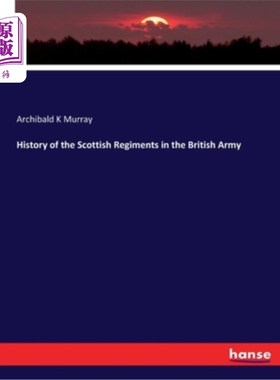 海外直订History of the Scottish Regiments in the British Army 英国军队中苏格兰军团的历史