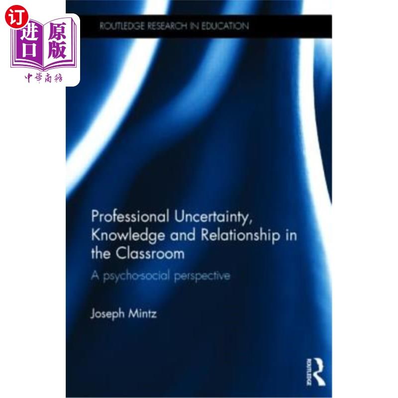 海外直订Professional Uncertainty, Knowledge and Relationship in the Classroom: A psychos 职业不确定性、课堂中的知识