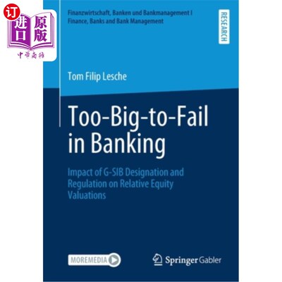 海外直订Too-Big-To-Fail in Banking: Impact of G-Sib Designation and Regulation on Relati 银行业“太大而不能倒”:G-S