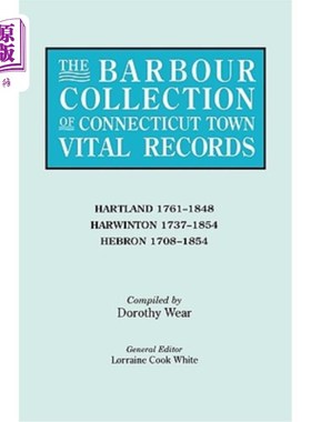 海外直订Barbour Collection of Connecticut Town Vital Records. Volume 18: Hartland 1761-1 巴伯收集康涅狄格镇生命记录