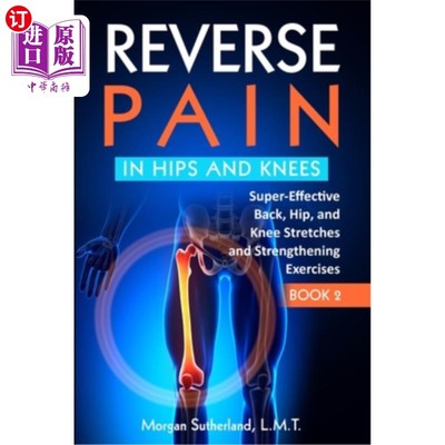 海外直订医药图书Reverse Pain in Hips and Knees: Super-Effective Back, Hip, and Knee Stretches an 逆转臀部和膝盖疼痛